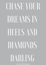 Load image into Gallery viewer, Framed Print - Chase your dreams in heels and diamonds darling
