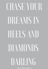 Load image into Gallery viewer, Framed Print - Chase your dreams in heels and diamonds darling