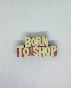 Mini Wooden East Of India'Born to shop' sign