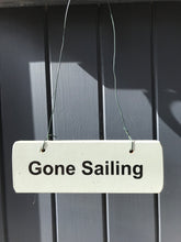 Load image into Gallery viewer, Gone Sailing House Sign
